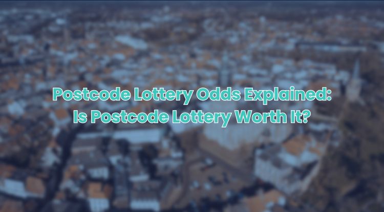 Postcode Lottery Odds Explained: Is Postcode Lottery Worth It?