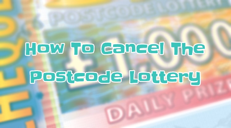 How To Cancel The Postcode Lottery