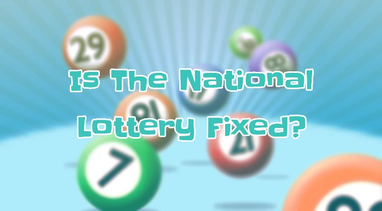 Is The National Lottery Fixed?